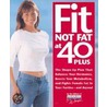Fit Not Fat at 40-Plus door Edito Prevention Health Books for Women