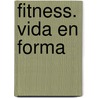 Fitness. Vida En Forma door Gustav Raluy