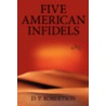 Five American Infidels door D.P. Robertson