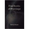 Five Books Of Marriage by Harry Owen