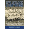 Five O'Clock Lightning by Harvey Frommer