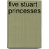 Five Stuart Princesses