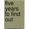 Five Years to Find Out by Ida Alexa Ross Wylie