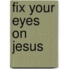 Fix Your Eyes On Jesus door Frank Allred