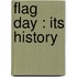 Flag Day : Its History