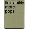 Flex-Ability More Pops door Onbekend