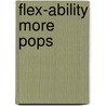Flex-Ability More Pops door Onbekend