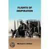 Flights Of Inspiration by Michael D. Britten