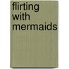 Flirting With Mermaids door John Kretschmer