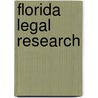 Florida Legal Research door Suzanne E. Rowe