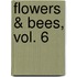 Flowers & Bees, Vol. 6