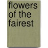 Flowers of the Fairest door Rosemary Conry