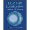 Fluid Film Lubrication by Andras Z. Szeri