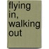 Flying In, Walking Out