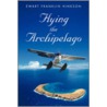 Flying The Archipelago by Ewart Franklin Hinkson