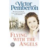 Flying With The Angels door Victor Pemberton