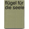 Flügel für die Seele door Onbekend