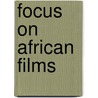 Focus on African Films by Francoise Pfaff