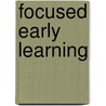 Focused Early Learning door Gaye Gronlund