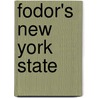Fodor's New York State by Fodor Travel Publications