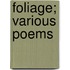 Foliage; Various Poems