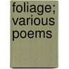Foliage; Various Poems door W.H. (William Henry) Davies