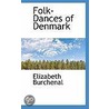 Folk-Dances Of Denmark door Elizabeth Burchenal