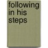 Following in His Steps
