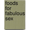 Foods For Fabulous Sex door Morton Walker