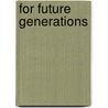 For Future Generations door Dawn P. Mills