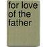 For Love of the Father