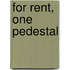 For Rent, One Pedestal