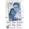 For The Love Of My Son by Margaret Davis