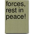 Forces, Rest in Peace!