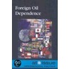 Foreign Oil Dependence by Susan C. Hunnicutt