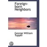 Foreign-Born Neighbors by George William Tupper