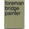 Foreman Bridge Painter door Onbekend