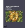 Foundations Of Zoology by William Keith Brooks