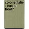 Co-orientatie : truc of troef?