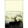 Four Girls from Berlin by Marianne Meyerhoff