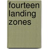 Fourteen Landing Zones by Philip K. Jason