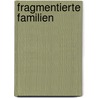 Fragmentierte Familien by Unknown