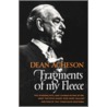 Fragments Of My Fleece by Dean Acheson