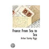 France From Sea To Sea door Arthur Stanley Riggs
