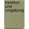 Frankfurt und Umgebung door Wolfgang Bogensberger