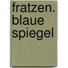 Fratzen. Blaue Spiegel door Albert Ostermaier