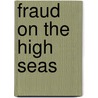 Fraud On The High Seas door Anthony Gwinnell