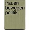 Frauen bewegen Politik door Gabriella Hauch