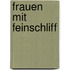 Frauen mit Feinschliff