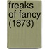 Freaks Of Fancy (1873)